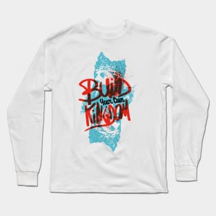Build Your Own Kingdom ! Only One Place Long Sleeve T-Shirt